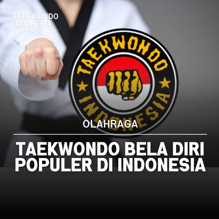 Taekwondo bela diri populer di Indonesia Taekwondo Indonesia Jaguar Taekwondo Club